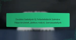 Doubles Szabályok Új Tollaslabdázók Számára: Pálya területek, Játékos rotáció, Szervaszabályok