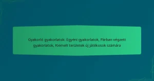 Gyakorló gyakorlatok: Egyéni gyakorlatok, Párban végzett gyakorlatok, Kiemelt területek új játékosok számára