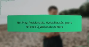 Net Play: Pozicionálás, lövésválasztás, gyors reflexek új játékosok számára