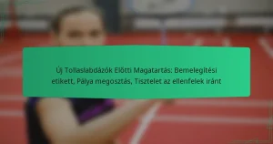 Új Tollaslabdázók Előtti Magatartás: Bemelegítési etikett, Pálya megosztás, Tisztelet az ellenfelek iránt