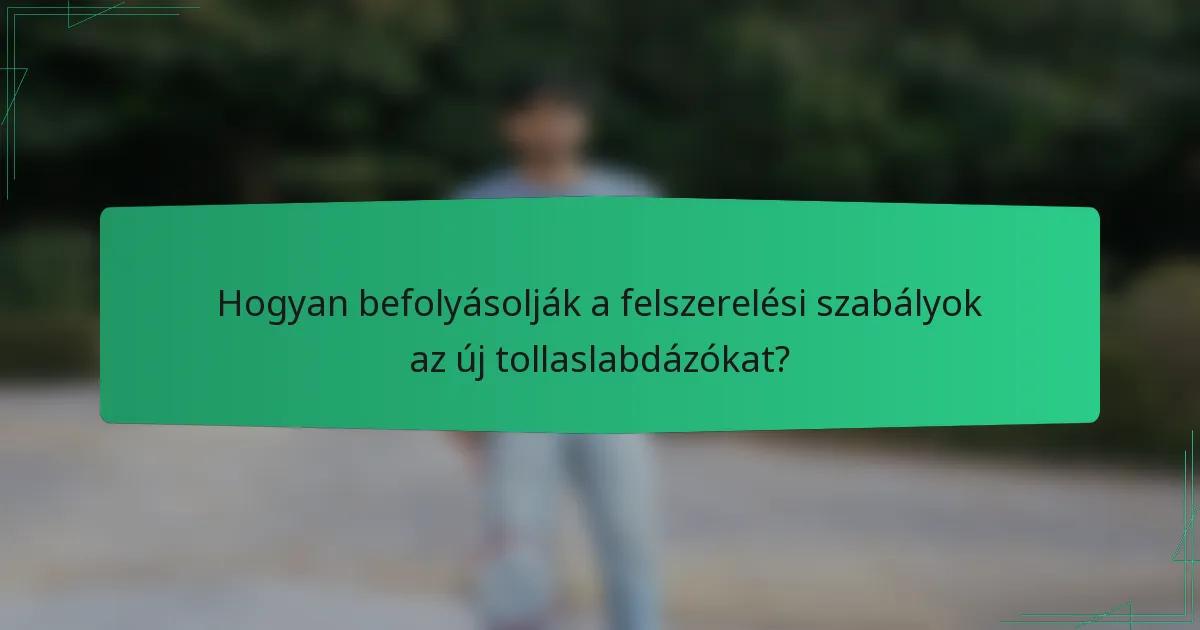 Hogyan befolyásolják a felszerelési szabályok az új tollaslabdázókat?