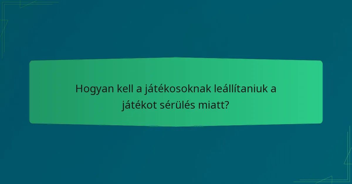 Hogyan kell a játékosoknak leállítaniuk a játékot sérülés miatt?