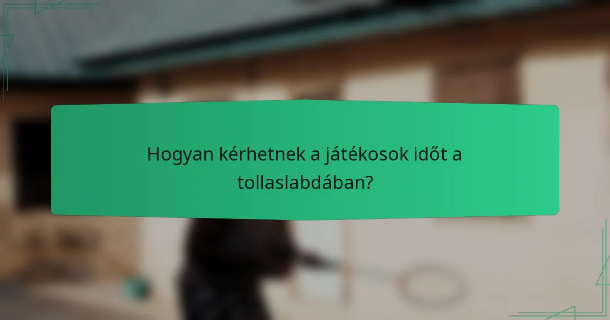 Hogyan kérhetnek a játékosok időt a tollaslabdában?