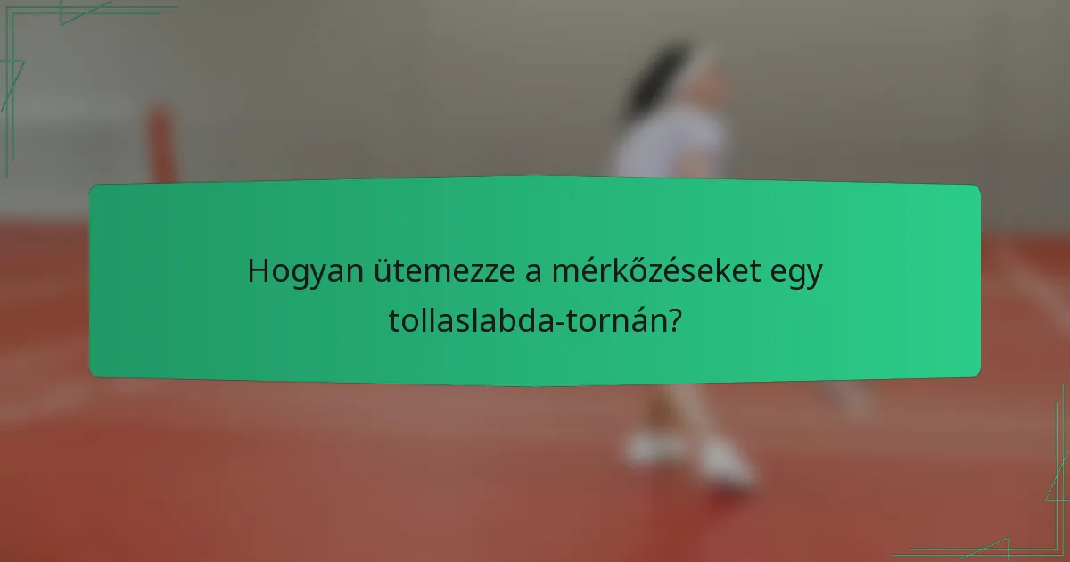 Hogyan ütemezze a mérkőzéseket egy tollaslabda-tornán?