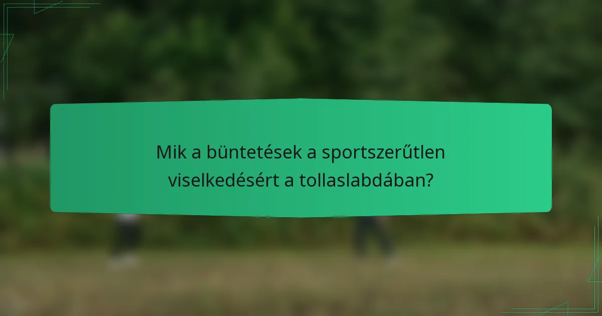 Mik a büntetések a sportszerűtlen viselkedésért a tollaslabdában?