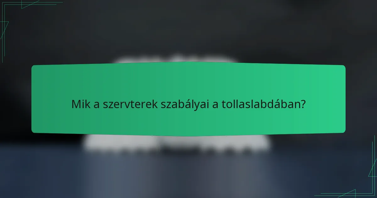 Mik a szervterek szabályai a tollaslabdában?