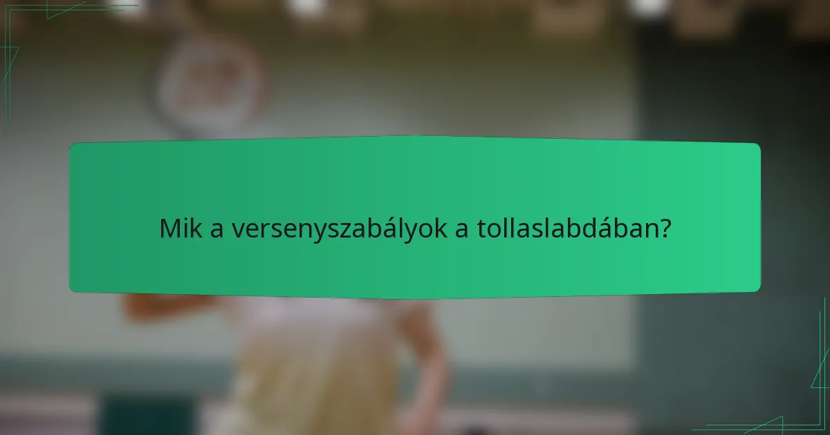 Mik a versenyszabályok a tollaslabdában?